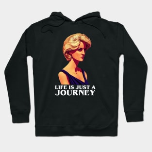 Life is Just a Journey - Black - Quote - Princess Diana Hoodie